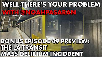 Bonus Episode 49 PREVIEW: The LA Transit Mass Delirium Incident