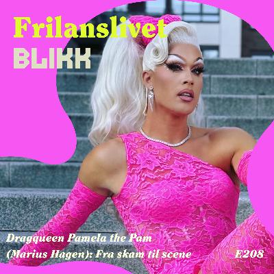208: Dragqueen Pamela the Pam (Marius Hagen): Fra skam til scene 208: Dragqueen Pamela the Pam (Marius Hagen): Fra skam til scene