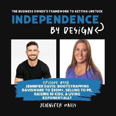 #448: Jennifer Davis | Bootstrapping Davisware to $20M+, Selling to PE, Raising 10 Kids, & Living Exponentially