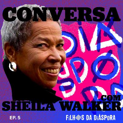 Conversa com Sheila Walker Conversa com Sheila Walker