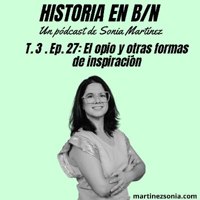 Videopodcast Historia en B/N - T3E27: El opio y otras formas de inspiración