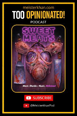 Ricky Glore & Timothy Barron Talk Sweet Meats + Indie Filmmaking Chaos | Too Opinionated Podcast