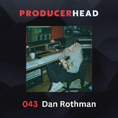 043. Put People First and Make Your Best Music: Dan Rothman on Collaboration, Restraint, and Emotional Honesty