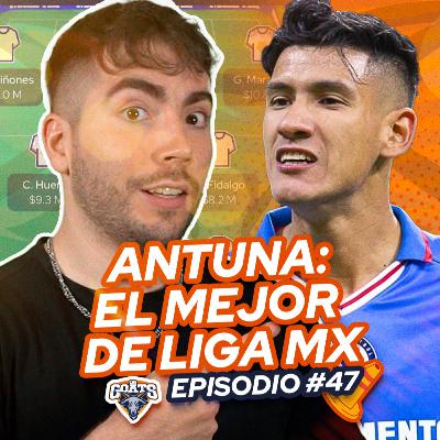 Episodio 47: Uriel Antuna es el mejor de la Liga MX (Con @RTestas ) 🇲🇽