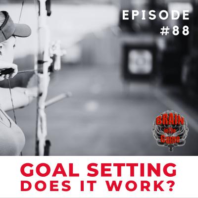 088: Goal Setting – Does it Work?