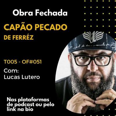 T005 - OF#051 - Capão Pecado de Ferréz com Lucas Lutero T005 - OF#051 - Capão Pecado de Ferréz com Lucas Lutero
