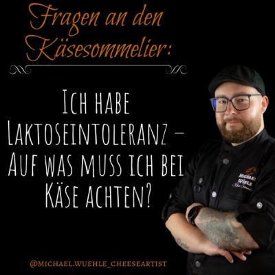 Ich habe Laktoseintoleranz - Auf was muss ich bei Käse achten?