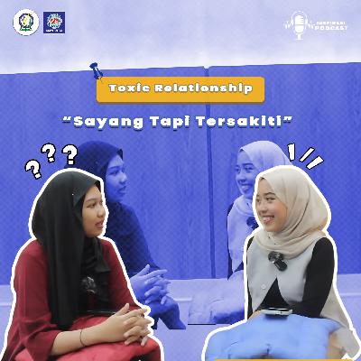 33.Toxic Relationship: Sayang Tapi Tersakiti