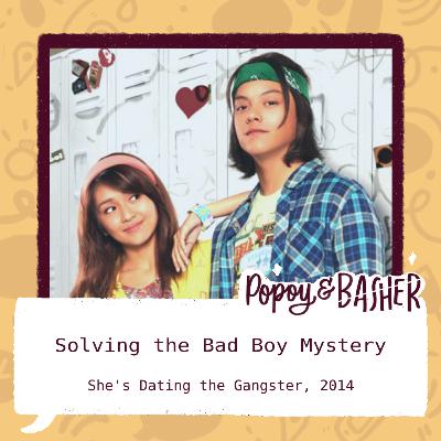Solving the Bad Boy Mystery (She's Dating the Gangster, 2014)
