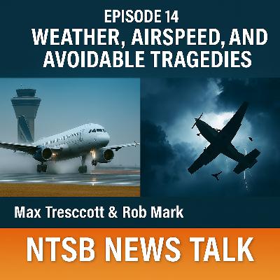 Weather, Airspeed, and Avoidable Tragedies: NTSB Lessons from LAX to Lake Placid Weather, Airspeed, and Avoidable Tragedies: NTSB Lessons from LAX to Lake Placid