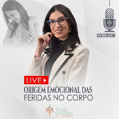 ORIGEM EMOCIONAL DAS FERIDAS NO CORPO - THAÍS SILVEIRA - TERAPEUTA 7HEALINGS