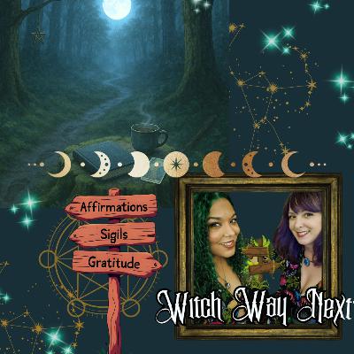 Witch Way Next? Ep 4: The Unmapped Path - A Witches Guide to Everyday Magic Witch Way Next? Ep 4: The Unmapped Path - A Witches Guide to Everyday Magic