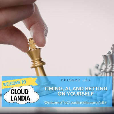 Ep167: Timing, AI, and Betting on Yourself