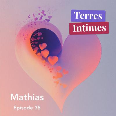 #35 • Mathias (36 ans) : "Faire l'amour, c'est vraiment une aventure"