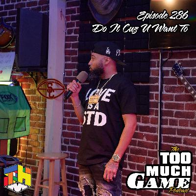 Episode 286 - Do It Cuz U Want To