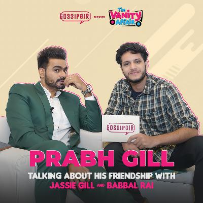 Prabh Gill talking about his friendship with Jassie Gill & Babbal Rai