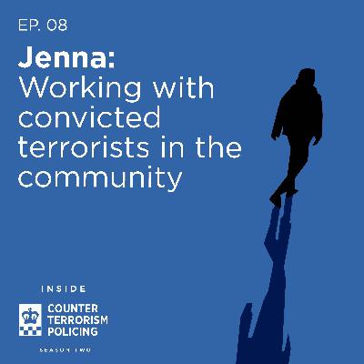 Jenna: working with convicted terrorists in the community Jenna: working with convicted terrorists in the community