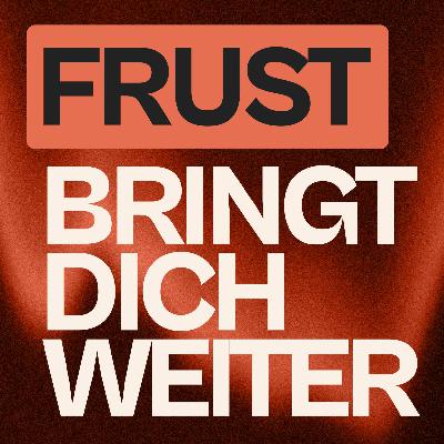 Frust frisst deine Marke (ausser du nutzt ihn richtig) Frust frisst deine Marke (ausser du nutzt ihn richtig)
