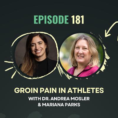 Ep. 181 - Groin Pain in Athletes with Dr. Andrea Mosler