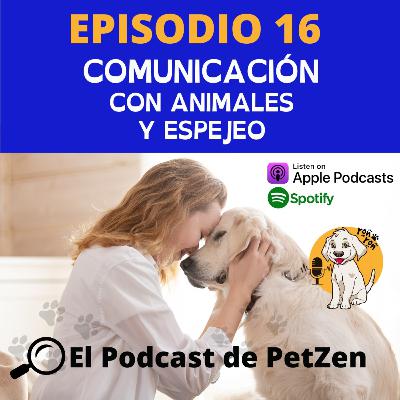 Episodio #16 Comunicación con animales y Espejeo