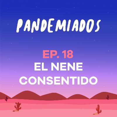 Episodio 18 - El Nene Consentido