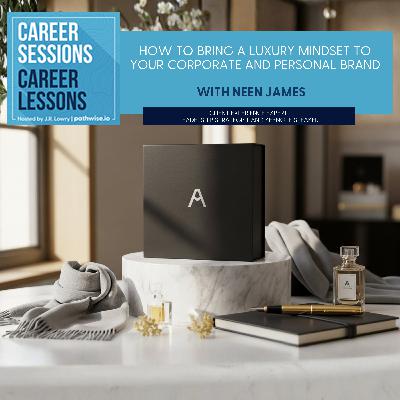 How To Bring A Luxury Mindset To Your Corporate And Personal Brand With Neen James