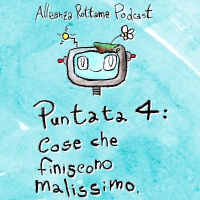 Ep.4 – Cose che finiscono malissimo Ep.4 – Cose che finiscono malissimo