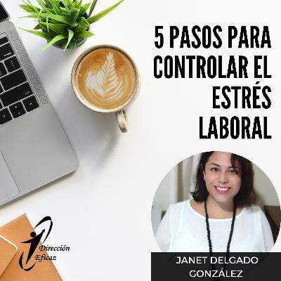 5 Pasos para controlar el estrés laboral. 5 Pasos para controlar el estrés laboral.