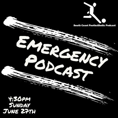 Emergency Podcast: 27th June
