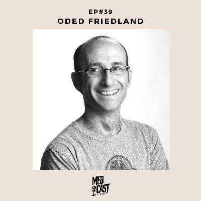 MedCast EP#39 - Oded Friedland MedCast EP#39 - Oded Friedland