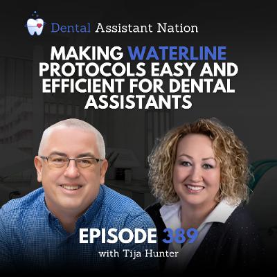 Episode 389: Making Waterline Protocols Easy And Efficient For Dental Assistants