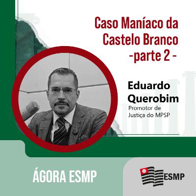 Ágora ESMP | ep. #08 | Caso maníaco da Castelo | Parte 2