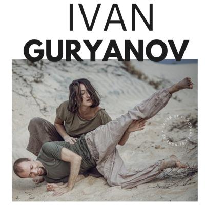 Ivan Guryanov - Ci, Butoh, Water Contact + Our Wild Weird Ivan Guryanov - Ci, Butoh, Water Contact + Our Wild Weird