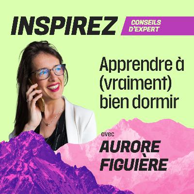 #9 - Apprendre à (vraiment) bien dormir avec Aurore Figuière PARTIE 2