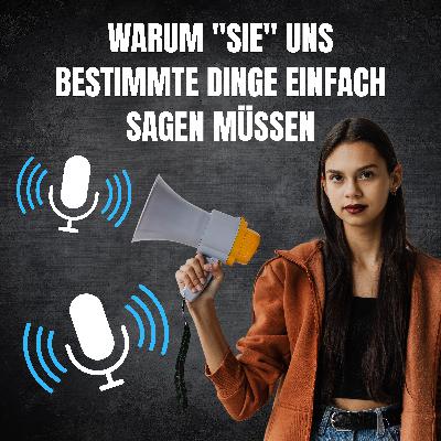 Warum "sie" uns bestimmte Dinge einfach sagen müssen Warum "sie" uns bestimmte Dinge einfach sagen müssen