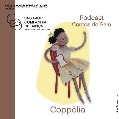 #12 - Contos do Balé por São Paulo Companhia de Dança Coppélia #12 - Contos do Balé por São Paulo Companhia de Dança Coppélia
