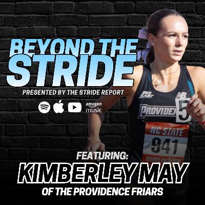 Beyond the Stride (Ep. 20): NCAA Mile Bronze Medalist Kimberley May, "I Never Would've Thought I Could Make NCAA Indoors"