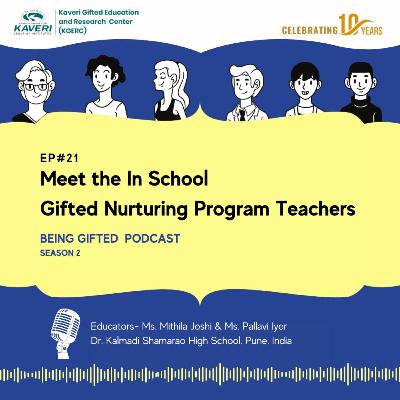 Ep# 21 Meet the In School Gifted Education Program Teachers - Ms. Mithila Joshi and Ms. Pallavi Iyer