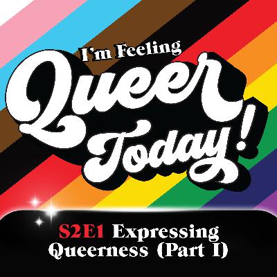 Expressing Queerness (Part 1)