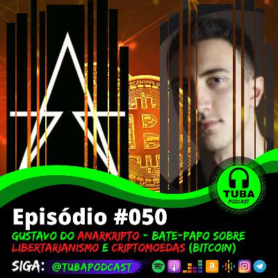 #050 - Gustavo do Anarkripto - Bate-papo sobre Libertarianismo e Criptomoedas (Bitcoin).