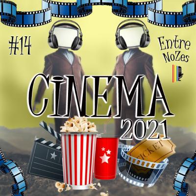 NoZesCast #14 – CINEMA de 2021