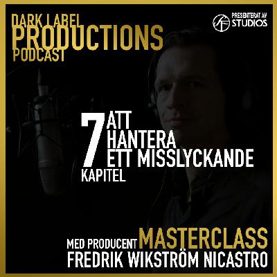 Kapitel 7 - Masterclass Podcast med Fredrik Wikström Nicastro - Producent Kapitel 7 - Masterclass Podcast med Fredrik Wikström Nicastro - Producent
