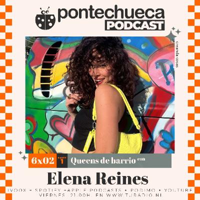 T6: E02 Queens de barrio con Elena Reines y Pink Chadora