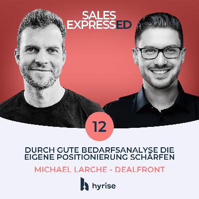 #12 Über gute Bedarfsanalyse die eigene Positionierung schärfen I Mit Michael Larche von Dealfront #12 Über gute Bedarfsanalyse die eigene Positionierung schärfen I Mit Michael Larche von Dealfront