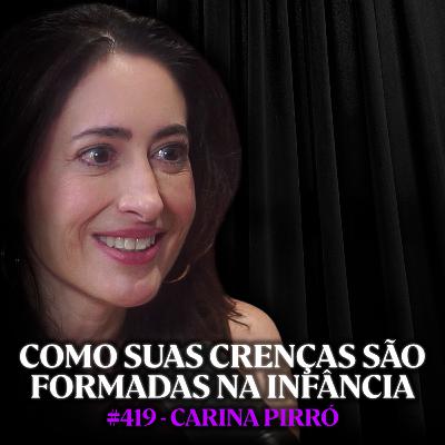 Psicóloga Explica Como Sua Infância Influencia Sua Vida - Carina Pirró | Lutz Podcast #419 Psicóloga Explica Como Sua Infância Influencia Sua Vida - Carina Pirró | Lutz Podcast #419