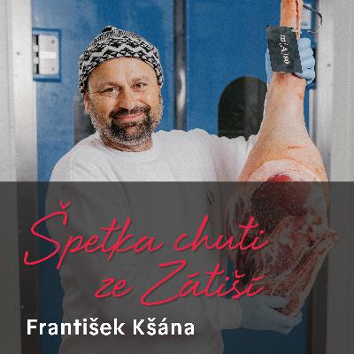 František Kšána, řezník, který vás naučí milovat maso František Kšána, řezník, který vás naučí milovat maso