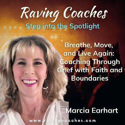 Breathe, Move, and Live Again: Coaching Through Grief with Faith and Boundaries (with Marcia Earhart a Visionary Endotype) Breathe, Move, and Live Again: Coaching Through Grief with Faith and Boundaries (with Marcia Earhart a Visionary Endotype)