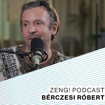Bérczesi Róbert: El is felejtettem, hogy megírtam ezt az albumot | Zeng! #13 - A Zene Háza podcastja