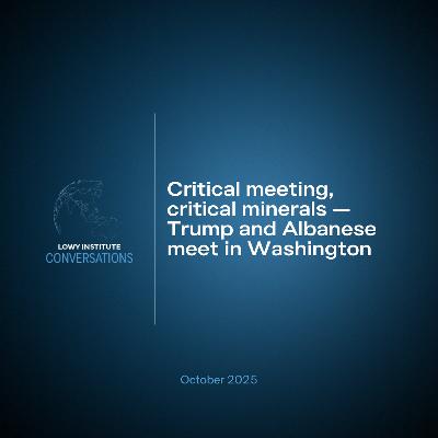 Conversations: Critical meeting, critical minerals — Trump and Albanese meet in Washington Conversations: Critical meeting, critical minerals — Trump and Albanese meet in Washington