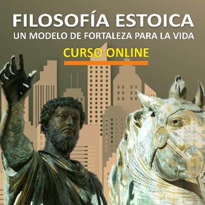 Tema 10, 2ª parte. FINAL. Valores estoicos Valor, fortaleza, voluntad... CURSO DE FILOSOFIA ESTOICA